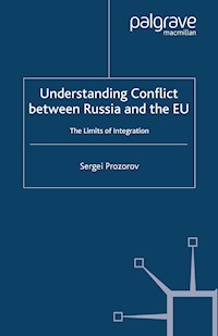Understanding Conflict Between Russia and the EU - S. Prozorov - E-Book