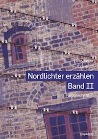 Nordlichter erzählen - Band II - - E-Book