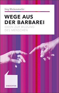 Wege aus der Barbarei - Jürg Blickenstorfer - E-Book