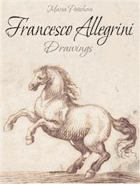 Francesco Allegrini: Drawings - Maria Peitcheva - E-Book