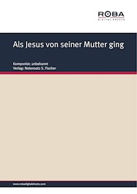Als Jesus von seiner Mutter ging - Unknown Composer - E-Book