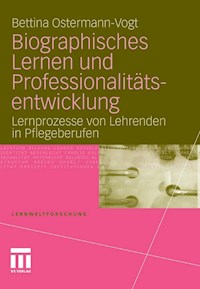 Biographisches Lernen und Professionalitätsentwicklung - Bettina Ostermann-Vogt - E-Book