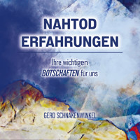 Nahtoderfahrungen - Ihre wichtigen Botschaften für uns - Gerd Schnakenwinkel - Hörbuch