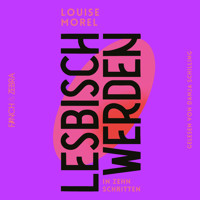 Lesbisch werden in 10 Schritten (ungekürzt) - Louise Morel - Hörbuch