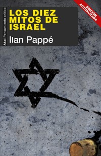 Los diez mitos de Israel - Ilan Pappe - E-Book