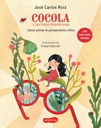 Cocola y las gafas asombrosas. Cómo activar el pensamiento crítico - José Carlos Ruiz - E-Book