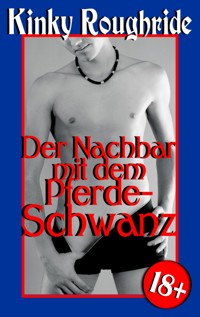 Der Nachbar mit dem Pferdeschwanz - Kinky Roughride - E-Book