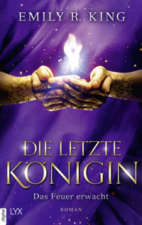 Die letzte Königin - Das Feuer erwacht - Emily R. King - E-Book
