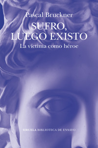 Sufro, luego existo - Pascal Bruckner - E-Book