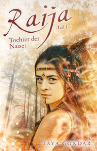Raija – Tochter der Naiset, Teil 1 - Taya Gondar - E-Book
