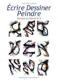 Ecrire Dessiner Peindre - Yves Desvaux Veeska - E-Book