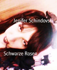 Schwarze Rosen - Jenifer Schindovski - kostenlos E-Book