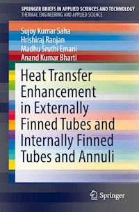 Heat Transfer Enhancement in Externally Finned Tubes and Internally Finned Tubes and Annuli - Sujoy Kumar Saha - E-Book