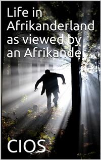 Life in Afrikanderland as viewed by an Afrikander / A story of life in South Africa, based on truth - CIOS - E-Book