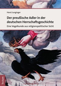 Der preußische Adler in der deutschen Herrschaftsgeschichte - Horst Junginger - E-Book