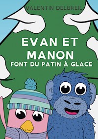 Evan et Manon font du patin à glace - Valentin Delbreil - E-Book