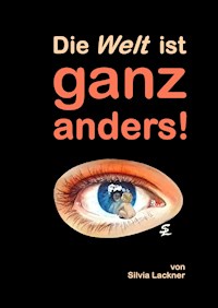 Die Welt ist ganz anders! - Silvia Lackner - E-Book