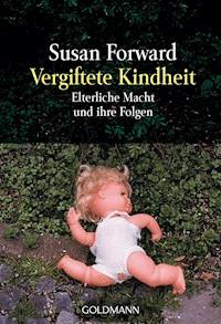 Vergiftete Kindheit - Susan Forward - E-Book