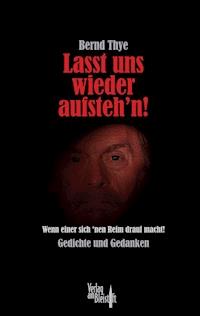 Lasst uns wieder aufsteh’n! - Bernd Thye - E-Book