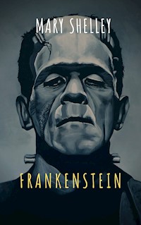 Frankenstein - Mary Shelley - E-Book