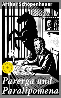 Parerga und Paralipomena - Arthur Schopenhauer - E-Book
