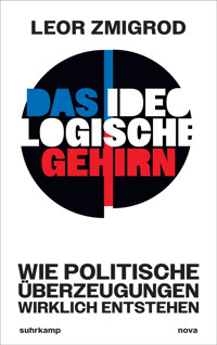 Das ideologische Gehirn - Leor Zmigrod - E-Book