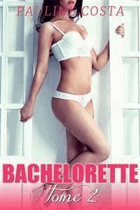 Bachelorette - TOME 2 - Pauline Costa - E-Book