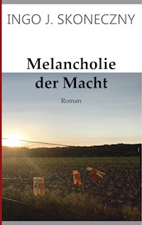 Melancholie der Macht - Ingo J. Skoneczny - E-Book
