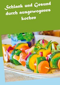 Schlank und Gesund durch ausgewogenes kochen - Albrecht-Bodomar Nelle - E-Book