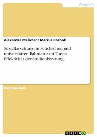 Sozialforschung im schulischen und universitären Rahmen zum Thema Effektivität der Studienberatung - Alexander Melichar - E-Book