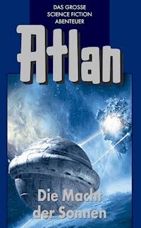Atlan 44: Die Macht der Sonnen (Blauband) -  H. G. Francis - E-Book