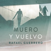 Muero y vuelvo - Rafael Guerrero - Hörbuch
