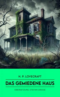 Das gemiedene Haus - H. P. Lovecraft - E-Book