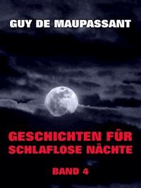 Geschichten für schlaflose Nächte, Band 4 - Guy de Maupassant - E-Book