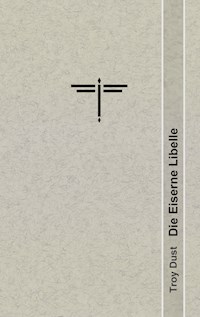 Die Eiserne Libelle - Troy Dust - E-Book