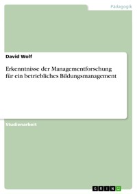 Erkenntnisse der Managementforschung für ein betriebliches Bildungsmanagement - David Wolf - E-Book