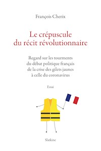Le crépuscule du récit révolutionnaire - François Cherix - E-Book