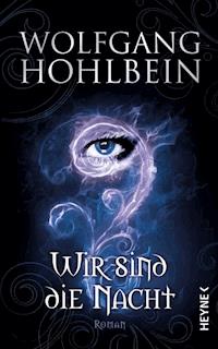 Wir sind die Nacht - Wolfgang Hohlbein - E-Book
