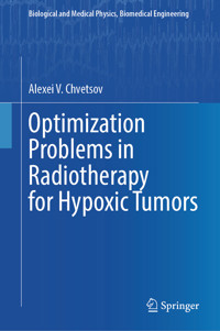 Optimization Problems in Radiotherapy for Hypoxic Tumors - Alexei V. Chvetsov - E-Book
