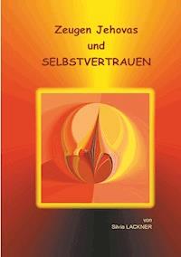 Zeugen Jehovas und SELBSTVERTRAUEN - Silvia Lackner - E-Book