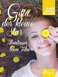 Gitta, der kleine Star - Abenteuer beim Film - Marie Louise Fischer - E-Book