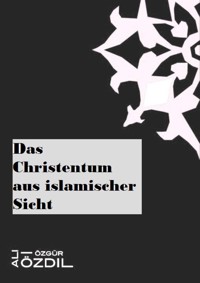 Das Christentum aus islamischer Sicht - Ali Özgür Özdil - E-Book