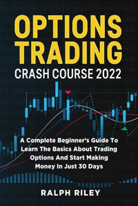 Options Trading Crash Course 2022 - Ralph Riley - E-Book