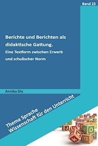Berichte und Berichten als didaktische Gattung - Annika Dix - E-Book