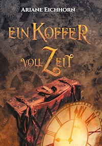 Ein Koffer voll Zeit - Ariane Eichhorn - E-Book
