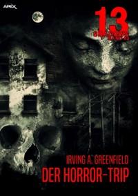 13 SHADOWS, Band 43: DER HORROR-TRIP - Irving A. Greenfield - E-Book