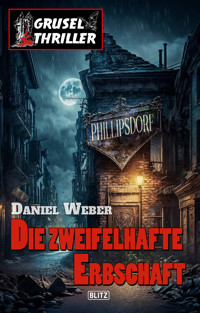Grusel-Thriller 10 - Die zweifelhafte Erbschaft - Daniel Weber - E-Book