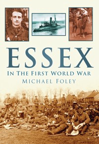 Essex in the First World War - Michael Foley - E-Book