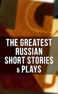 The Greatest Russian Short Stories & Plays - Anton Chekhov - E-Book