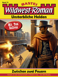 Wildwest-Roman – Unsterbliche Helden 72 - Bill Murphy - E-Book